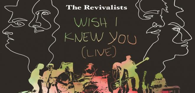 Revivalists - Wish I Knew You